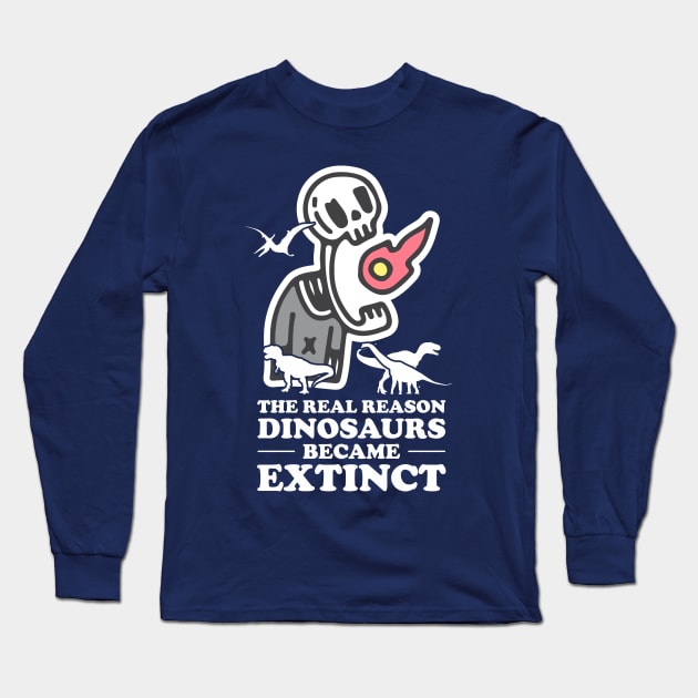 Why dinosaurs became extinct. Long Sleeve T-Shirt by Crazy Collective